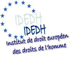 Institut de Droit Européen des Droits de l'Homme (IDEDH)